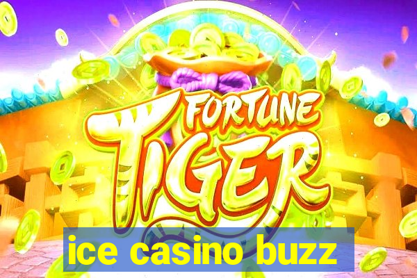 ice casino buzz